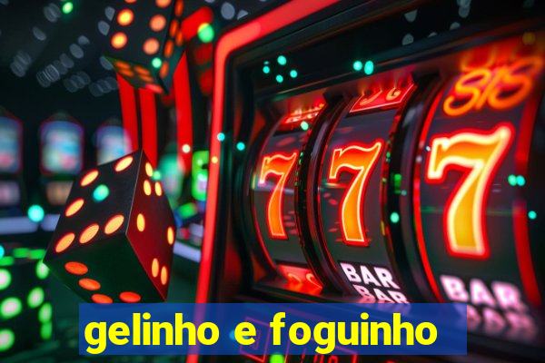 gelinho e foguinho